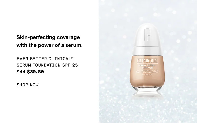 Skin-perfecting coverage with the power of a serum. Even Better Clinical™ Serum Foundation SPF 25 $30.80 SHOP NOW