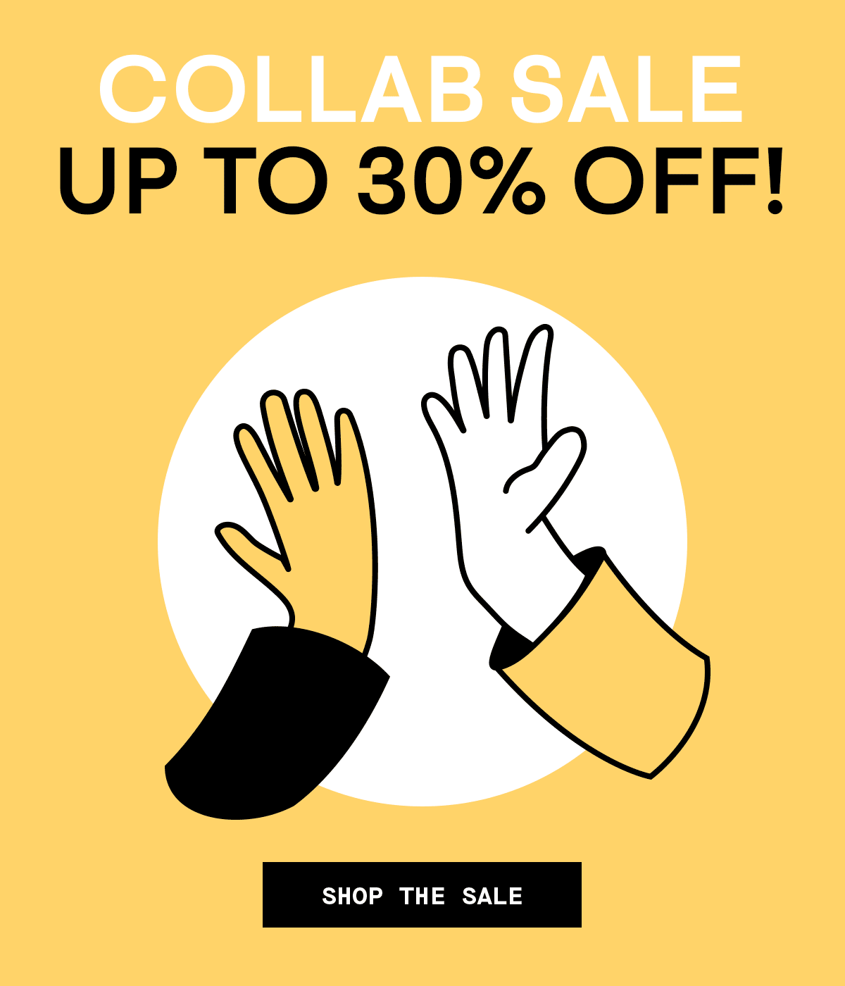 Shop the Collab Sale - Up to 30% Off!