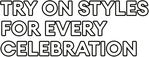 Try on styles for every celebration