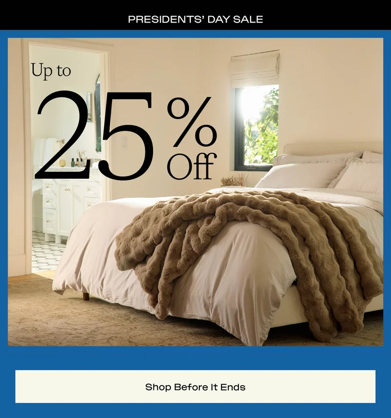 President's Day Sale - Shop up to 25% off