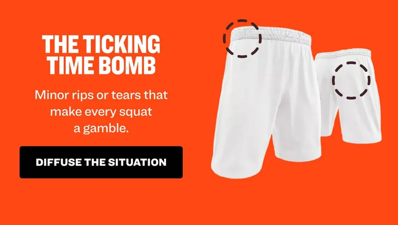 THE TICKING TIME BOMB Minor rips or tears that make every squat a gamble. diffuse the situation