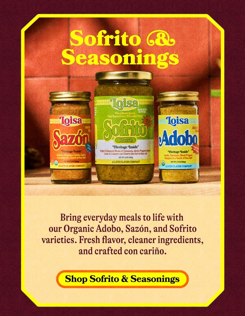 Sofrito & Seasonings  Bring everyday meals to life with our Organic Adobo, Sazón, and Sofrito varieties. Fresh flavor, cleaner ingredients, and crafted con cariño.  SHOP SOFRITO & SEASONINGS