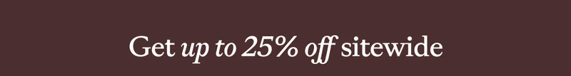 Get up to 25% off sitewide!