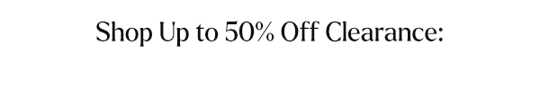Shop Up to 50% Off Clearance