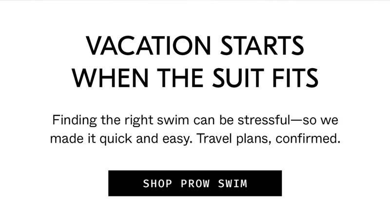 Finding the right swim can be stressful—so we made it quick and easy.