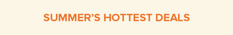 Summer’s Hottest Deals