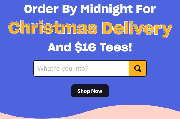 Order By Midnight For Christmas Delivery And $16 Tees!