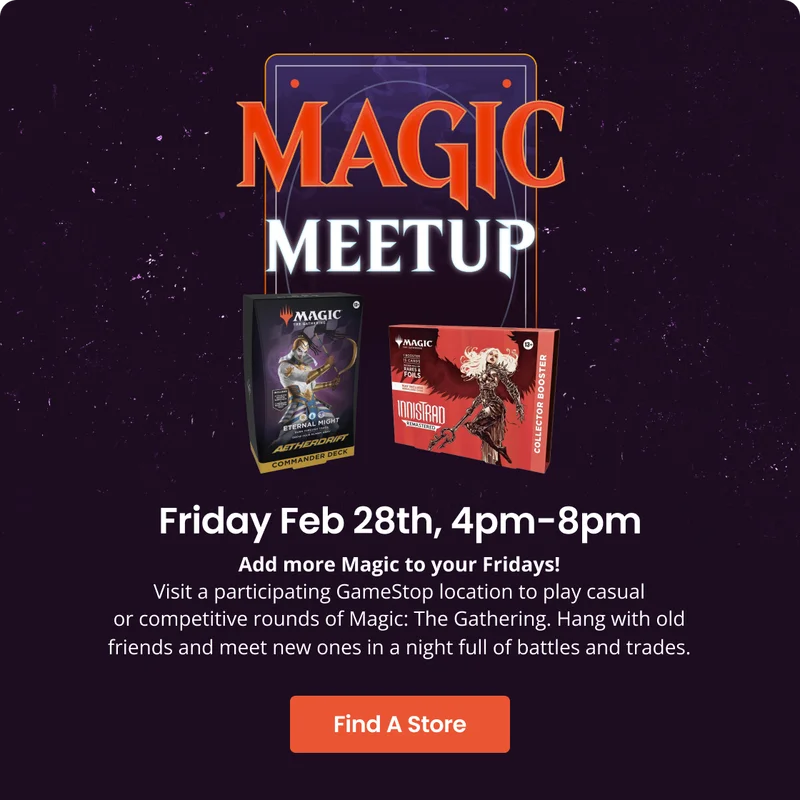 Magic Meetup | Friday Feb 28th, 4pm - 8pm | Find A Store