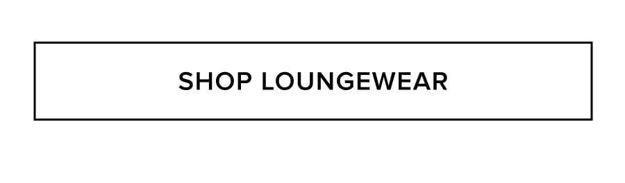 SHOP LOUNGEWEAR
