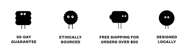 30 Day Guarantee, Ethically Sourced, Free Shipping For Orders Over $50, Made Locally & Overseas
