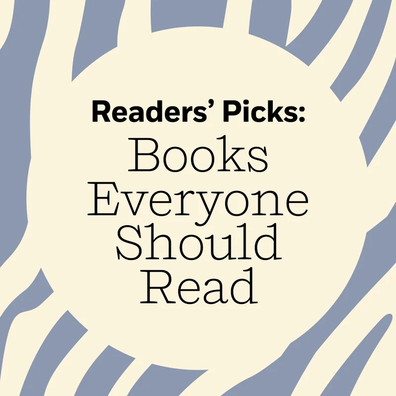 Readers' Picks: Books Everyone Should Read