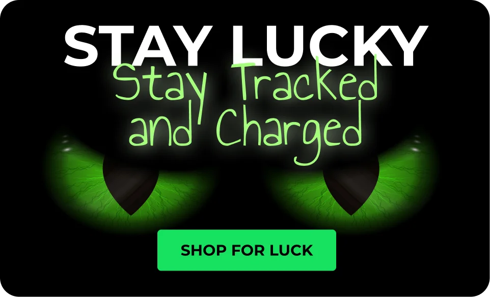 Stay Lucky, Stay Tracked and Charged