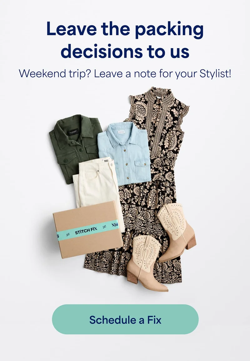 Leave the packing decisions to&nbsp;us. Weekend&nbsp;trip? Leave&nbsp;a note for your&nbsp;Stylist! Schedule&nbsp;a&nbsp;Fix