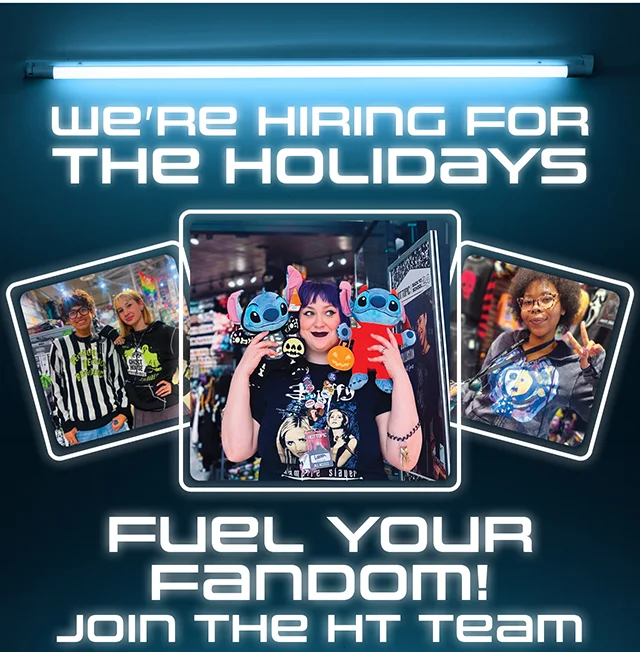 We're Hiring For The Holidays. Fuel Your Fandom! Join the HT Team. Apply Today