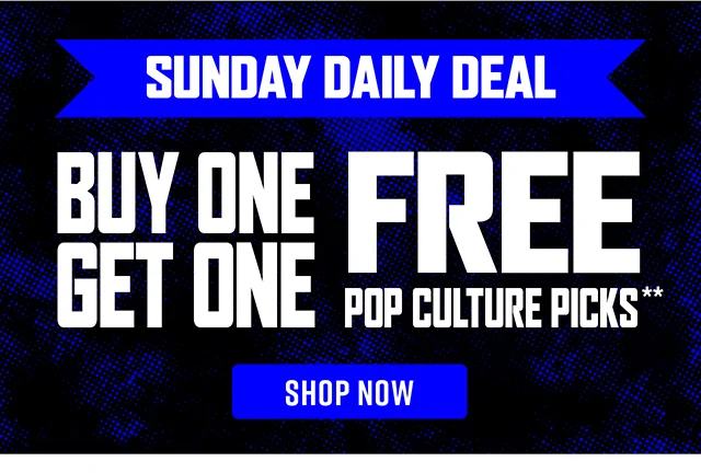 Sunday Daily Deal. Buy One, Get One Free Pop Culture Picks. Shop Now