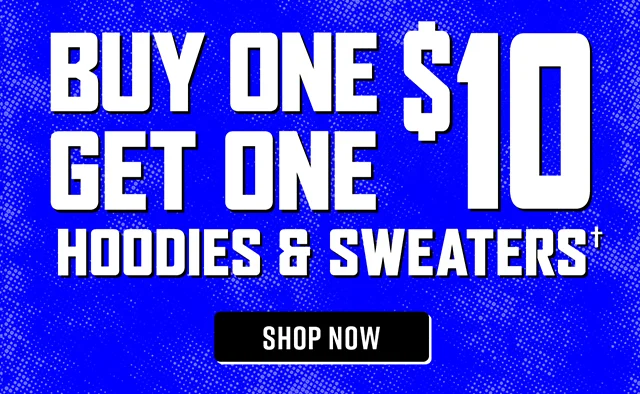 Buy One, Get One $10 Hoodies and Sweaters Shop Now