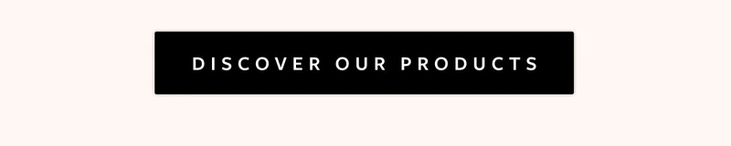 Discover Our Products