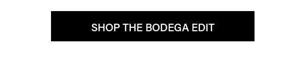 Shop The Bodega Edit