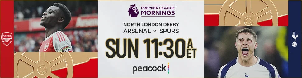 Arsenal vs. Spurs. Sunday at 11:30a ET on Peacock