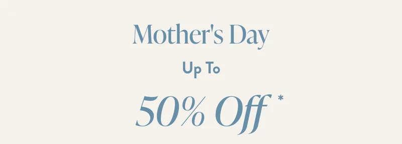 Mother's Day Sale | Up to 50%