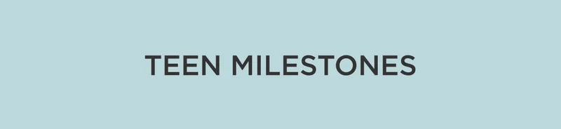 Teen Milestones