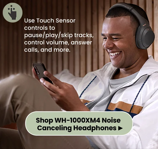 Use Touch Sensor controls to pause/play/skip tracks, control volume, answer calls, and more. | Shop WH-1000XM4 Noise Canceling Headphones