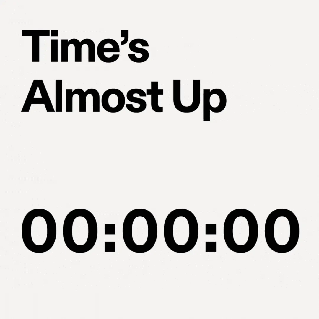 Time's Almost Up