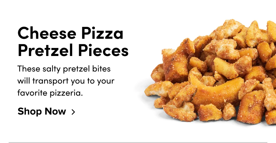 Cheese Pizza Pretzel Pieces These salty pretzel bites will transport you to your favorite pizzeria. Shop Now