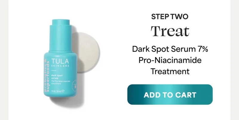 STEP TWO:  Treat. Dark Spot Serum 7% Pro-Niacinamide Treatment. -- ADD TO CART