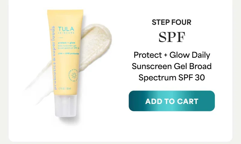 STEP FOUR: SPF. Protect + Glow Daily Sunscreen Gel Broad Spectrum SPF 30. -- ADD TO CART