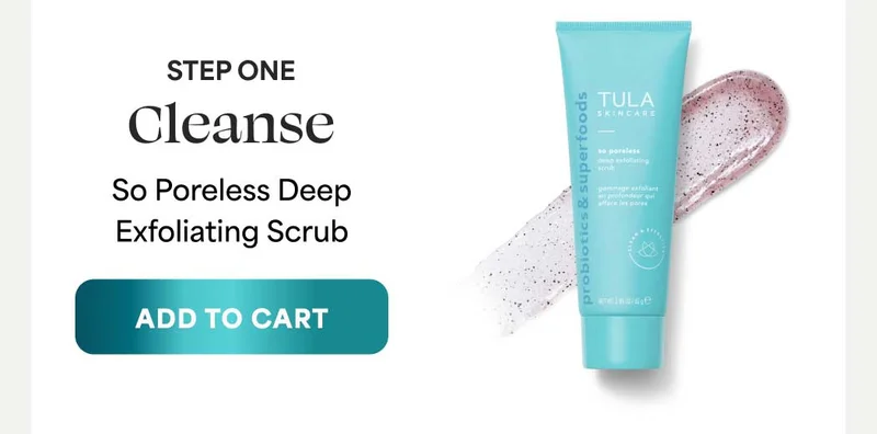 STEP ONE: Cleanse. So Poreless Deep Exfoliating Scrub. -- ADD TO CART