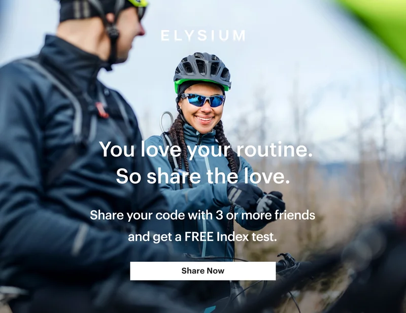 ELYSIUM | &nbsp;You love your routine. So share the love. | Share your code with 3 or more friends and get a FREE Index test. | Share Now