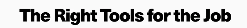 The right tools for the job