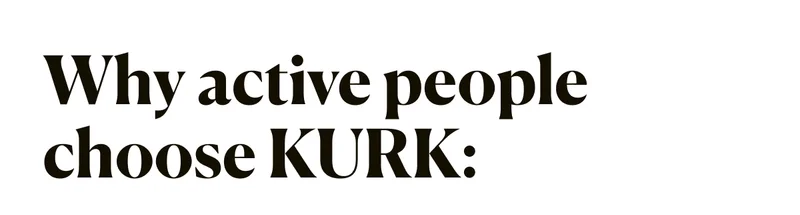 Why active people choose KURK: