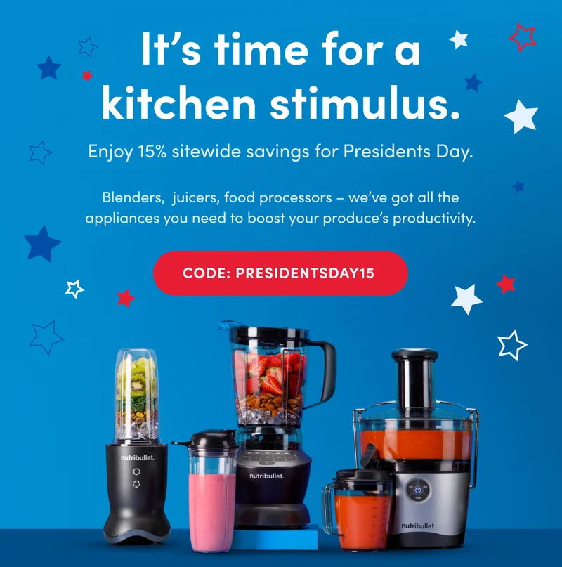 It's time for a kitchen stimulus. Enjoy 15% sitewide savings for Presidents Day. Blenders, juicers, food processors - we've got all the appliances you need to boost your produce's productivity. | Code: PRESIDENTSDAY15