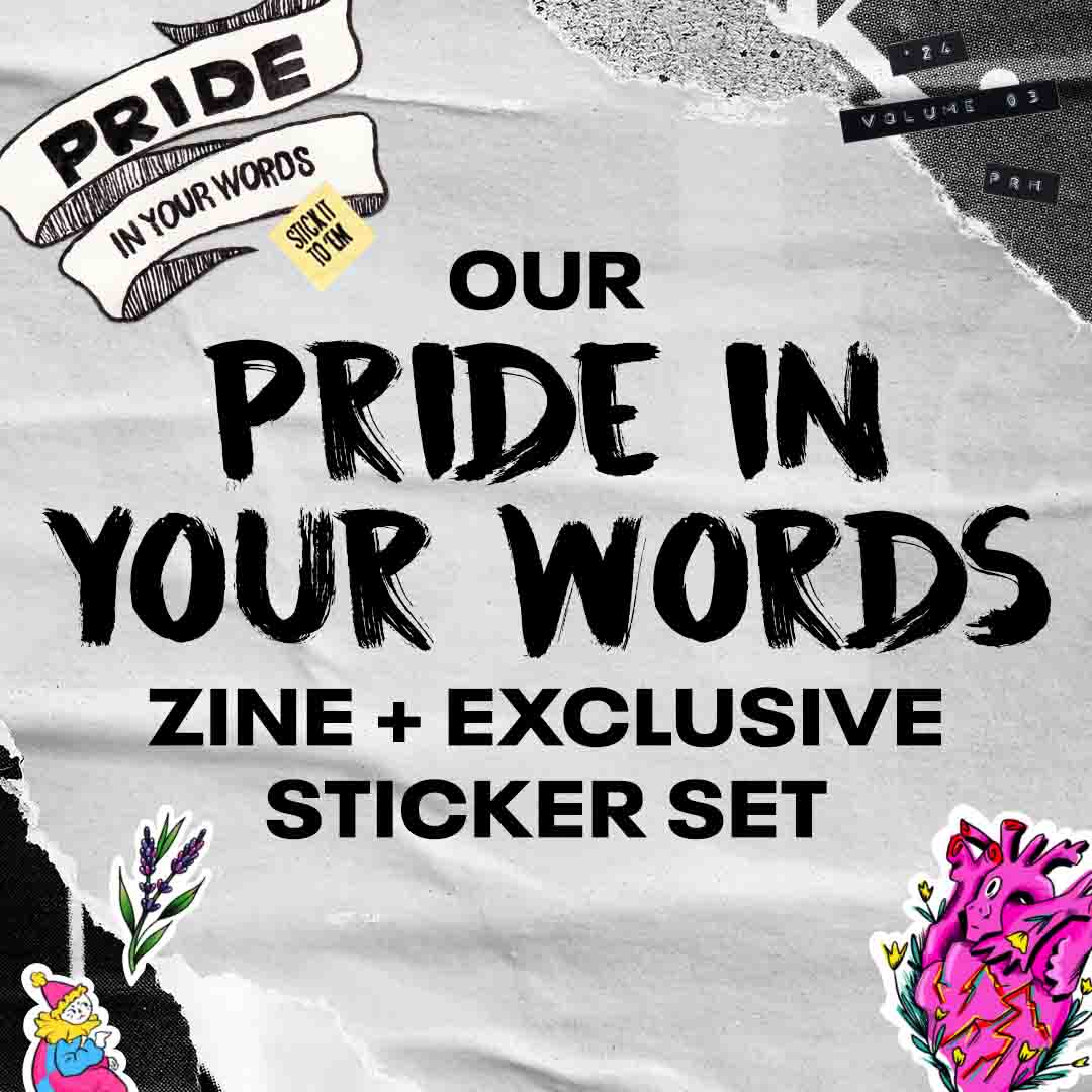 Our "Pride in Your Words" Zine and Exclusive Sticker Set