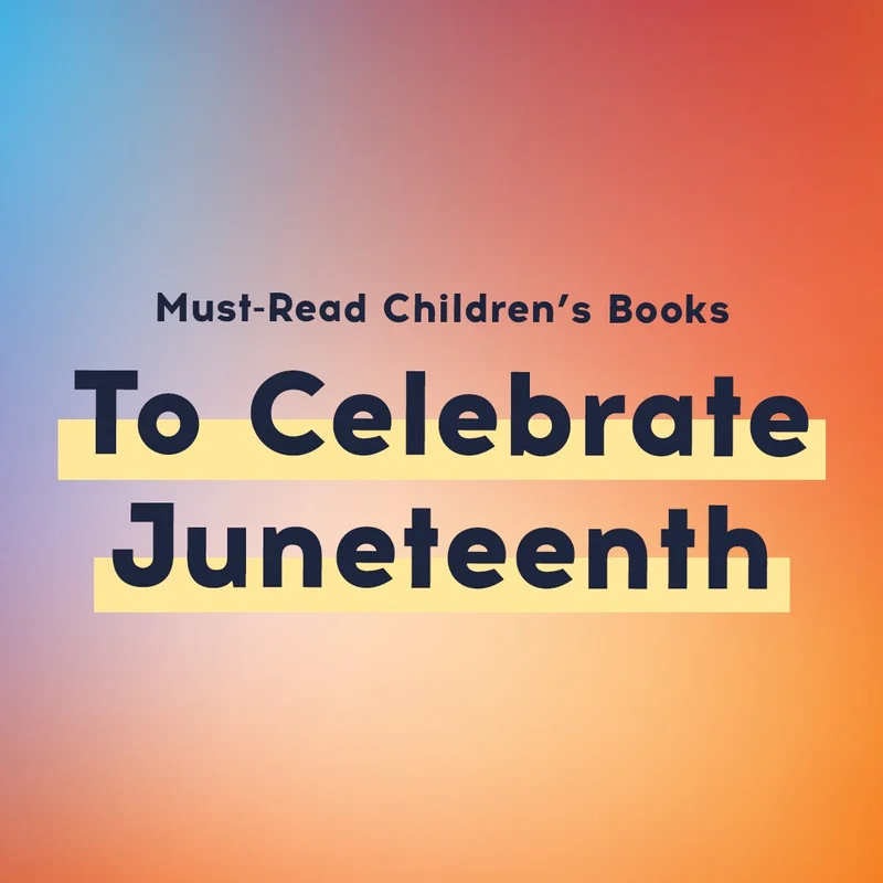 Must-Read Children’s Books To Celebrate Juneteenth