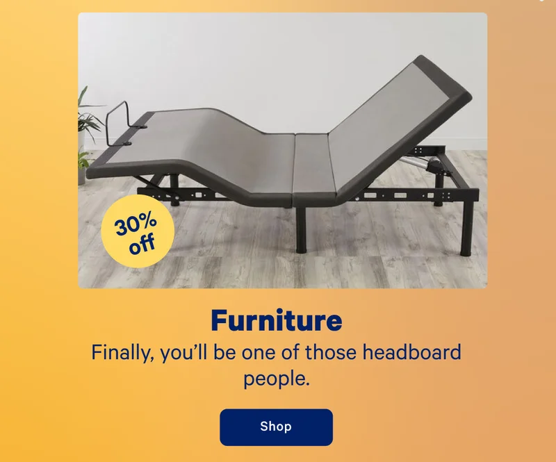 Furniture; Finally, you'll be one of those headboard people.