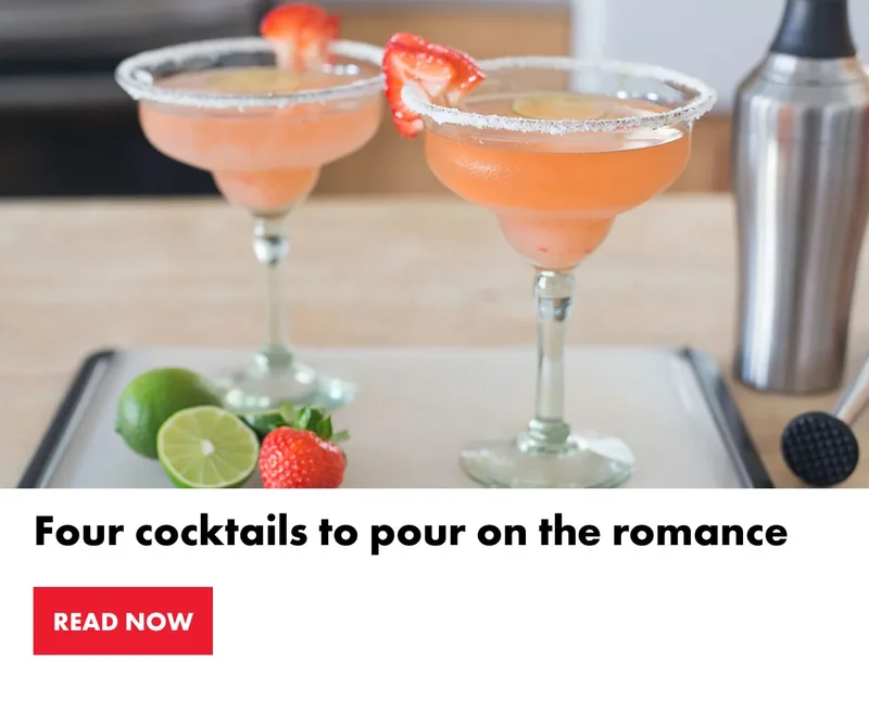 Four cocktails to pour on the romance | Read Now