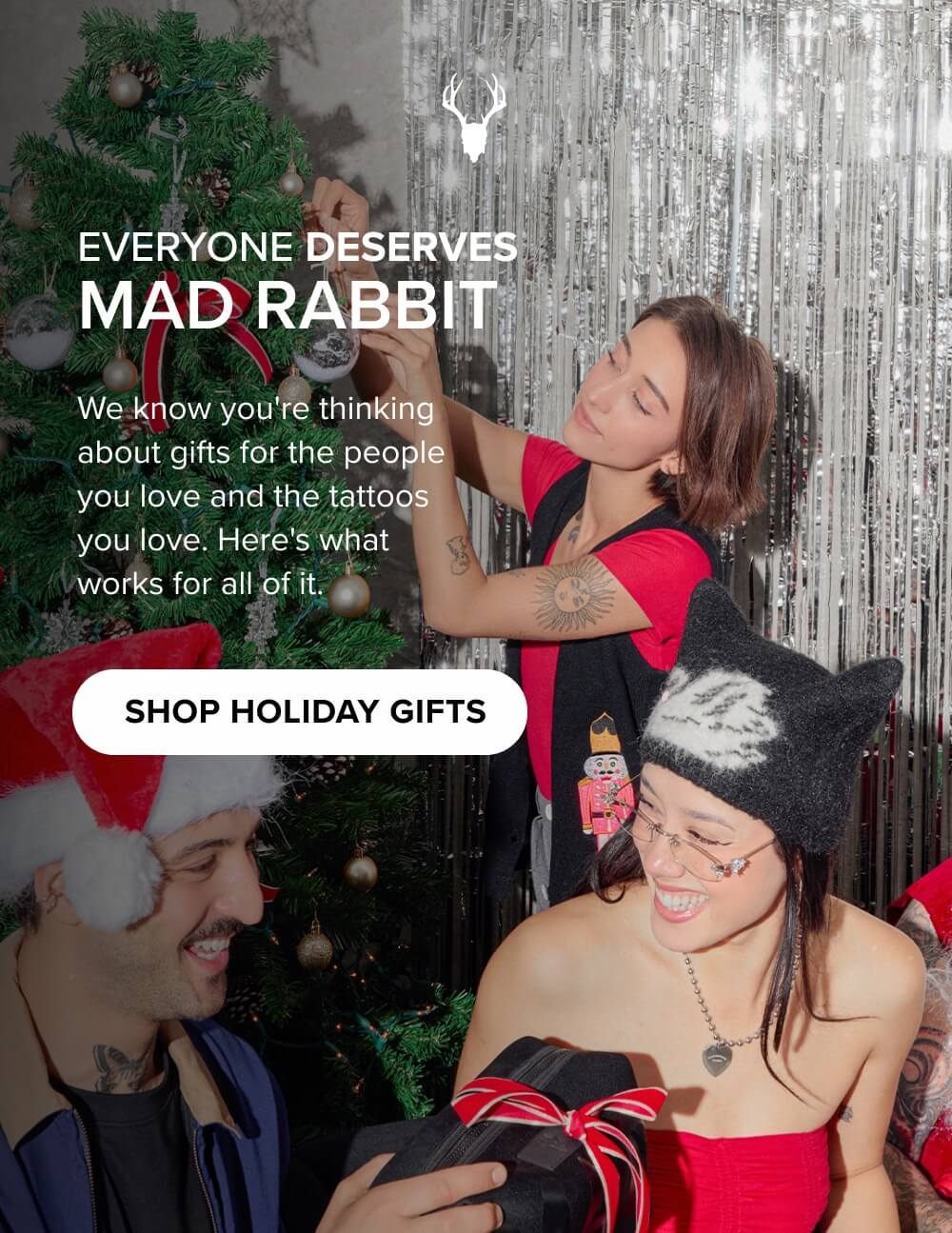 EVERYONE DESERVES MAD RABBIT [SHOP HOLIDAY GIFTS]