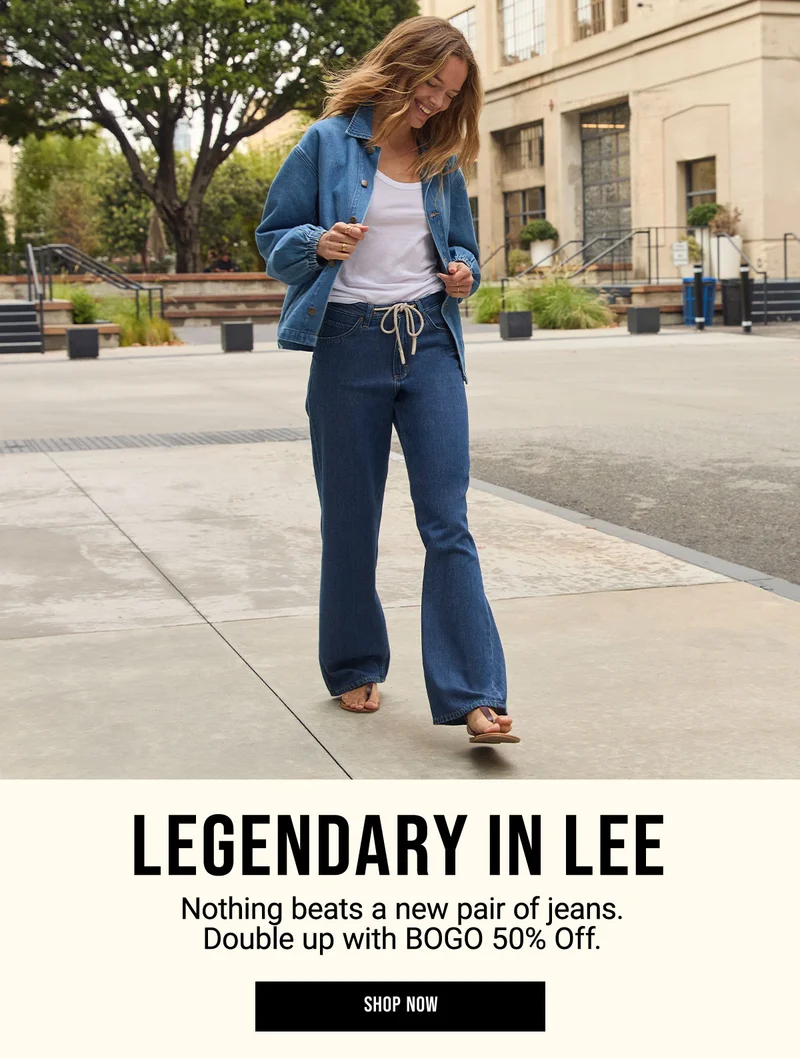 Legendary in Lee Nothing beats a new pair of jeans. Double up with BOGO 50% Off.&nbsp;Shop Now