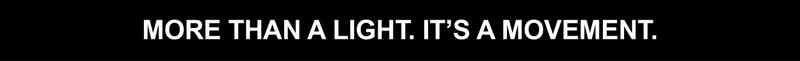 More Than a Light. It’s a Movement.