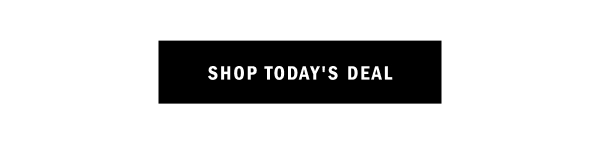 SHOP TODAY'S DEAL