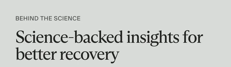 BEHIND THE SCIENCE | Science-backed insights for better recovery
