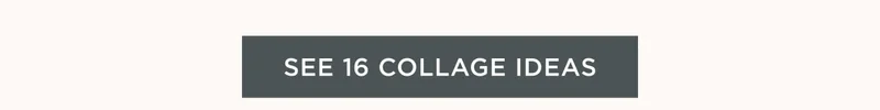 See 16 Collage Ideas