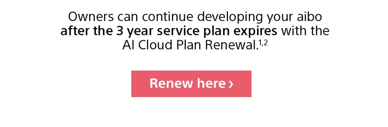 Every aibo includes a 3 year AI Cloud Plan.
