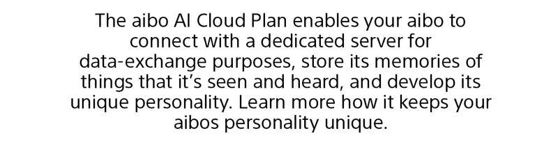 Every aibo includes a 3 year AI Cloud Plan.