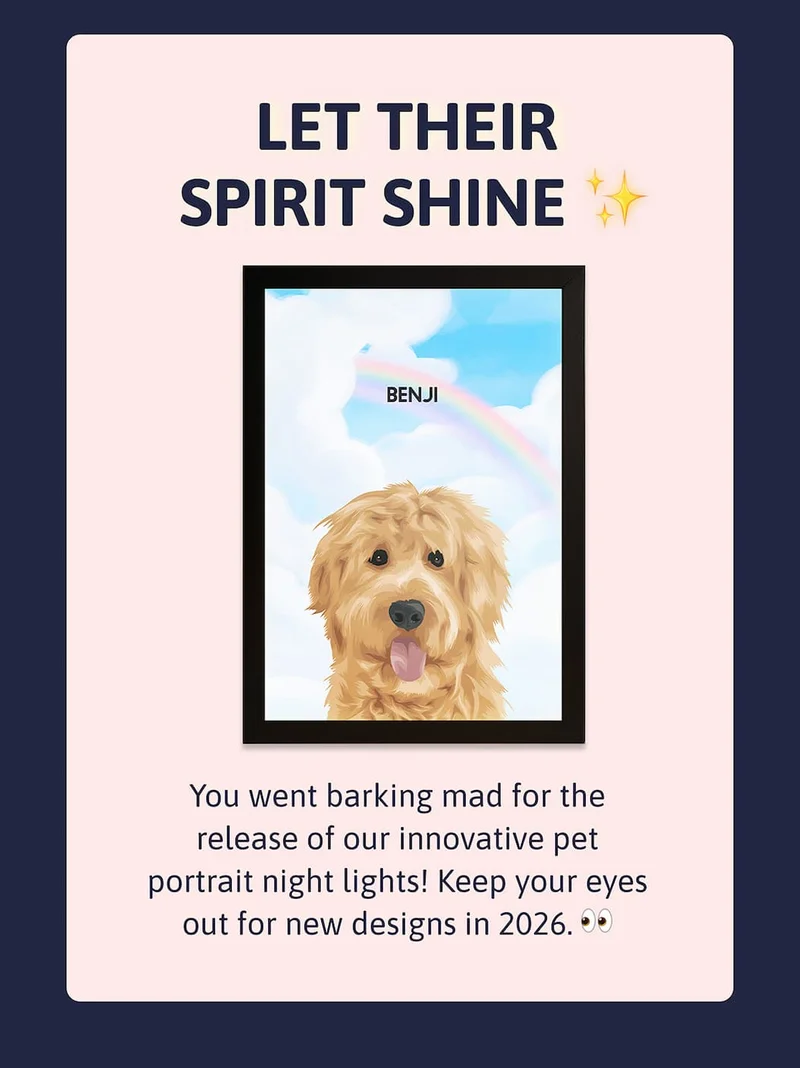 Let Their Spirit Shine ✨  You went barking mad for the release of our innovative pet portrait night lights! Keep your eyes out for new designs in 2026. 👀