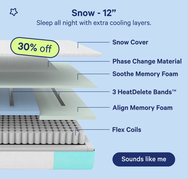 Snow - 12'' - Sleep all night with extra cooling layers.