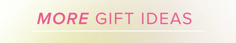 More Gift Ideas